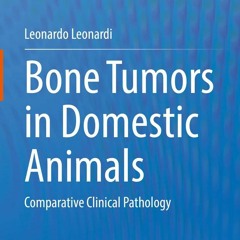 READ [PDF] Bone Tumors in Domestic Animals: Comparative Clinical Pathology