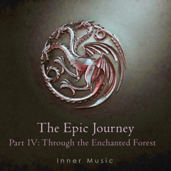 The Epic Journey - Part IV: Through The Enchanted Forest
