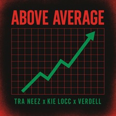 Tra Neez - Above Average (feat. Kie Locc & Verdell)