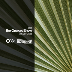 The Onward Show 040 with Jay Dubz on Bassdrive.com