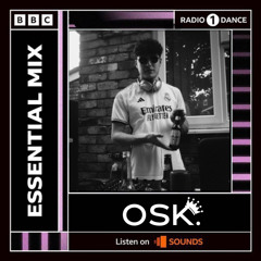 [VERY UNOFFICIAL] OSK. - BBC Radio 1 Essential Mix