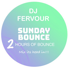 DJ FERVOUR 2 Hour Bounce Sunday