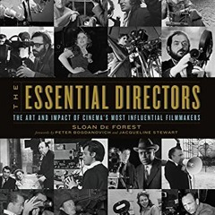 [Read] [EBOOK EPUB KINDLE PDF] The Essential Directors: The Art and Impact of Cinema's Most Influent