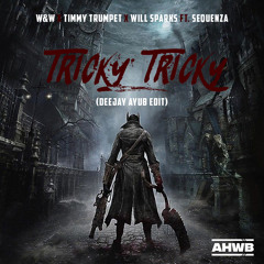 W&W x Timmy Trumpet x Will Sparks ft. Sequenza - Tricky Tricky (Deejay Ayub Edit)