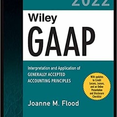 Books⚡️Download❤️ Wiley Practitioner's Guide to GAAP 2022: Interpretation and Application of General