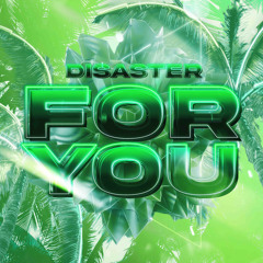 Disaster - For You