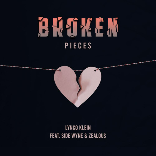 Lynco Klein (feat. Side Wyne & Zealous) - Broken Pieces (Prod. by Kayo Rille)