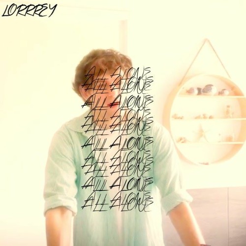 @LORRREY - ALL ALONE (PROD. @WAYTOOLOST)