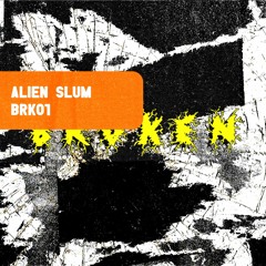PREMIERE : Alien Slum - Cracken [BRK01]