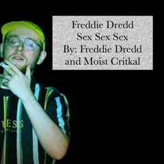 Sex By - Freddie Dredd X moistcr1tikal (UNRELEASED)