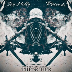 Jay Holly X Prime - Live From The Trenches (Prod by Vitto_Himself)
