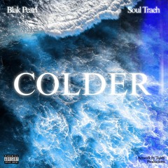 Blak Pearl! - Colder (feat. Soul Traeh)