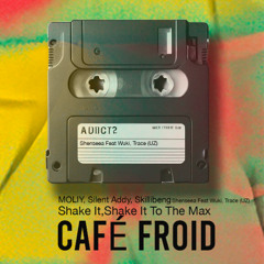 Shake It,Shake It To The Max ( CAFÉ ☕ FROID MASHUP ) FREEDOWNLOAD