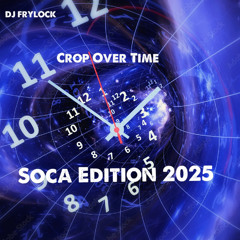 Crop Over Time (Soca Edition 2025)