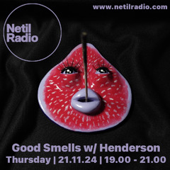 Good Smells W/ Henderson 21.11.24