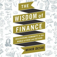 Read EBOOK 📂 The Wisdom of Finance: Discovering Humanity in the World of Risk and Re