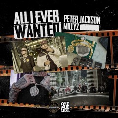 Peter Jackson x Millyz - All I Ever Wanted