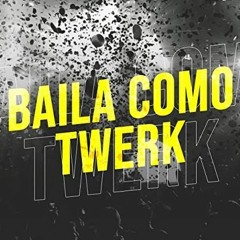 BAILA COMO TWERK - DJ CHINO ✘ LUIS CORDOB4 REMIX