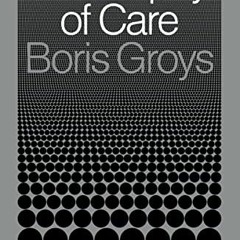 [Access] PDF 💓 Philosophy of Care by  Boris Groys EBOOK EPUB KINDLE PDF
