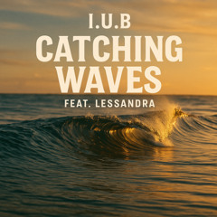 I.U.B Catching waves Feat Lessandra  (Vocal Version )