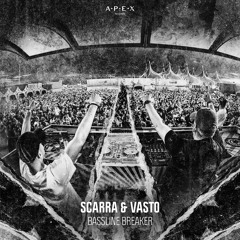 Scarra & Vasto - Bassline Breaker