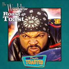 THE WEEKLY ROAST AND TOAST - 02 - 02 - 2021