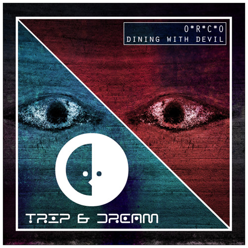 O*R*C*O - Dining with Devil (Original Mix) CUT