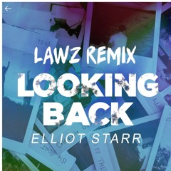 Elliot Starr - Looking Back (LAWZ Remix Radio Edit)