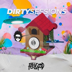 FeelGood @ Dirty Sessions [100% Authorial]