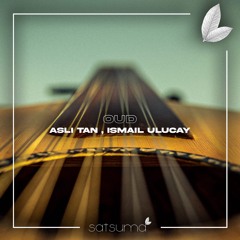 Aslı Tan , Ismail Ulucay - Oud (Original Mix)
