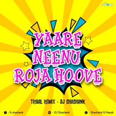 Yaare Neenu Roja Hoove Tribal Remix DJ Shashank