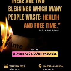 Lecture: Two Blessings People Waste - Shaykh Abū Muʿādh Taqweem Aslam حفظه الله