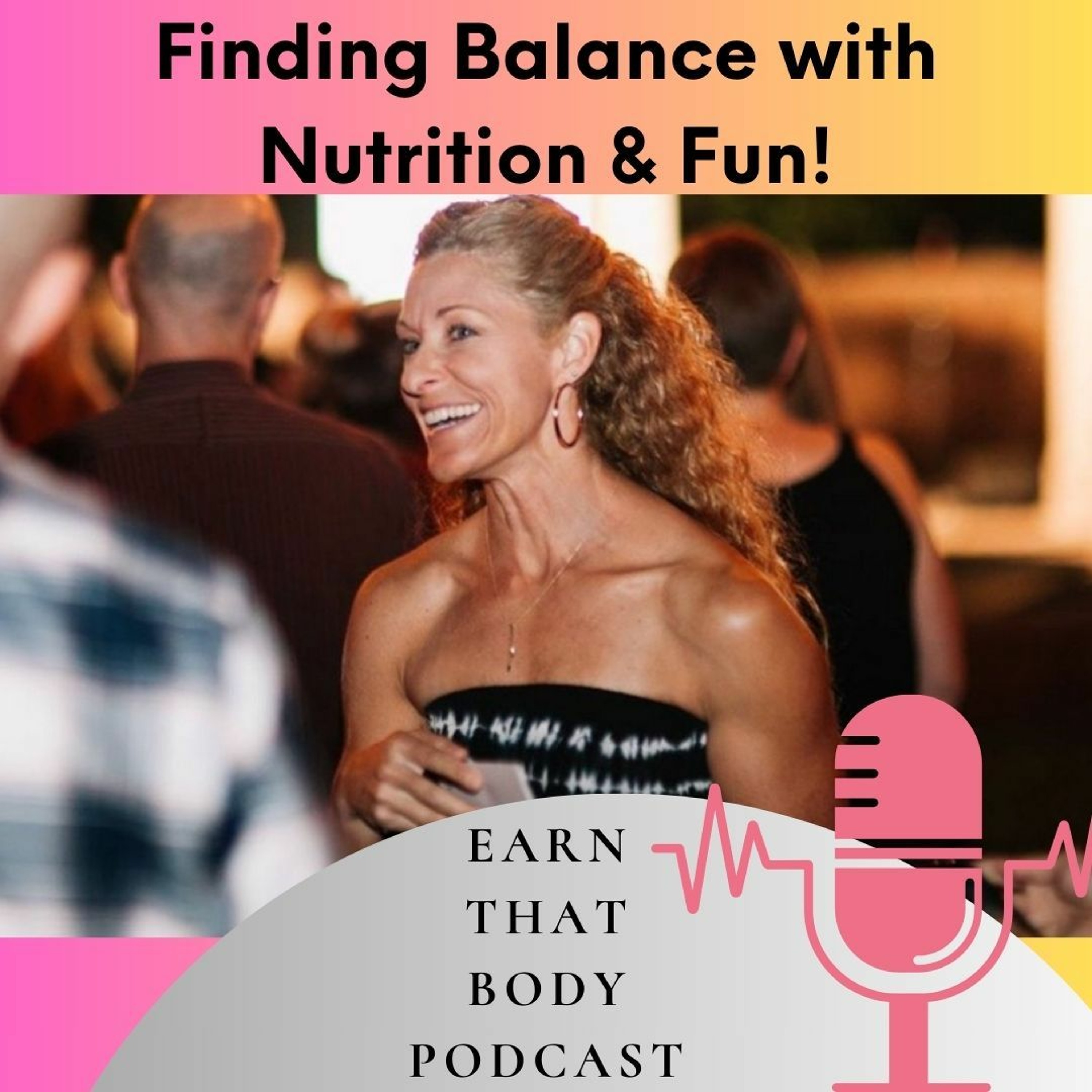 #355 Finding Balance With Nutrition & Fun!