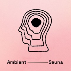 Cozi w/ softi 𖦹 Ambient Sauna