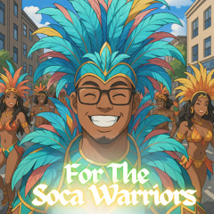 For The Soca Warriors Mix (All New & Classic Soca)