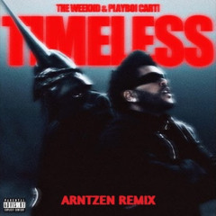 Timeless (with Playboi Carti) -  The Weeknd (Arntzen Remix)