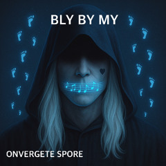 Bly by my