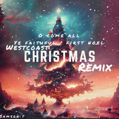 O Come All Ye Faithful / First Noel (Westcoast Remix)