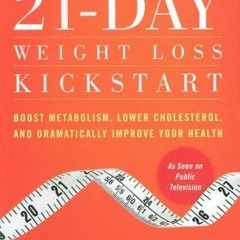 [Read] EPUB 💚 21-Day Weight Loss Kickstart: Boost Metabolism, Lower Cholesterol, and