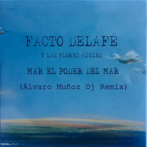 Stream Delafé y las Flores Azules. Mar el poder de mar (Álvaro Muñoz Dj  Remix) by Alvaro Muñoz Dj | Listen online for free on SoundCloud