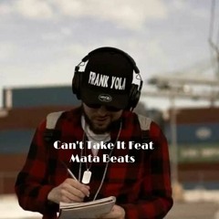 Frank Yola - Can't Take It ( Feat.Mata Beats)