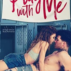 Books⚡️Download❤️ Play With Me: A High School Bully Romance (Diamond In The Rough Book 1) Full Ebook