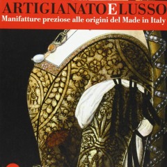 Download [pdf] Artigianato e lusso. Manifatture preziose alle origini del Made in Italy