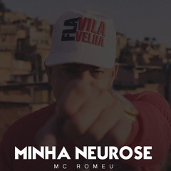 MC ROMEU - MINHA NEUROSE = REMIX. DJS LR DE VV E CRN DE VV