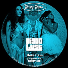 PREMIERE: Disco Lust - Here I'am (Original Mix) [Dusty Disko]