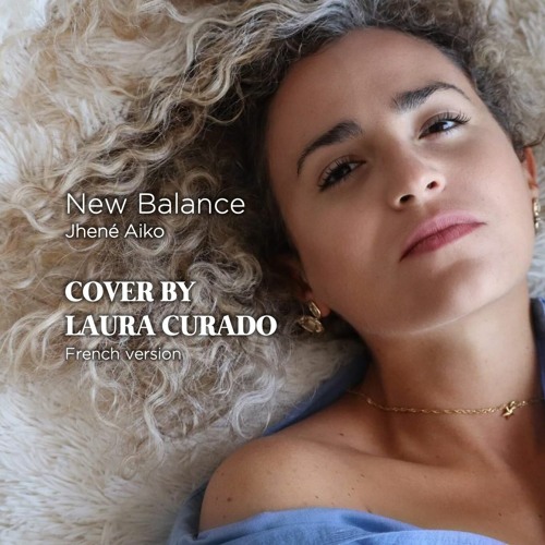 Stream New Balance (Jhené Aiko) - cover by Laura Curado - French version by  Laura Curado | Listen online for free on SoundCloud