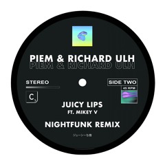 Piem & Richard Uhl ft Mikey V - Juicy Lips (NightFunk Remix)