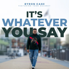 It's Whatever You Say (feat. Todd Dulaney)