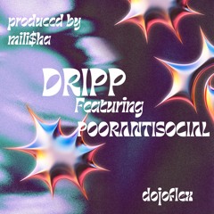 Dripp Feat. Pooranitsocial (Prod. Mili$ha)