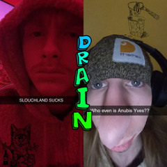 Drain - (Slouchland & Anübis Yves) STREAM ON SPOTIFY!!!!